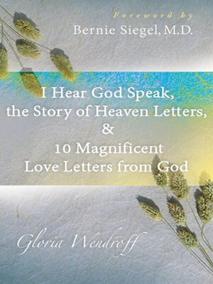 cover image of I Hear God Speak, the Story of Heaven Letters, & 10 Magnificent Love Letters from God